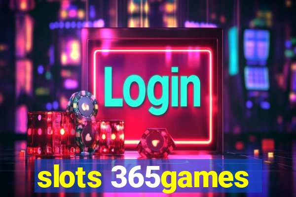 slots 365games